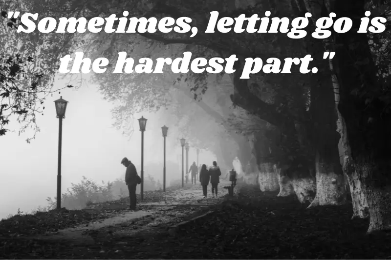 sometimes, letting go is the hardest part.