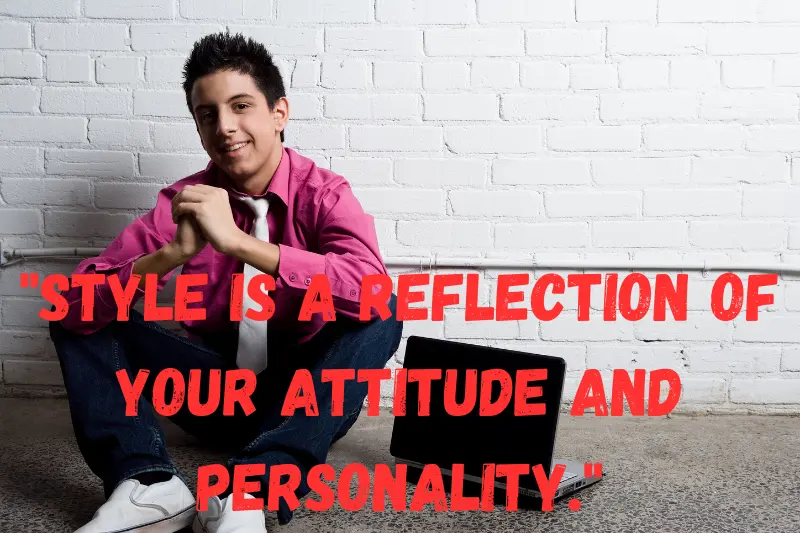 style is a reflection of your attitude and personality.