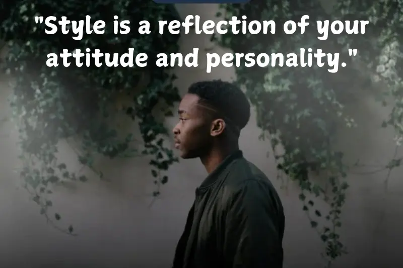 style is a reflection of your attitude and personality.