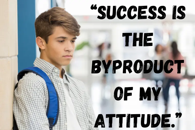 “success is the byproduct of my attitude.”