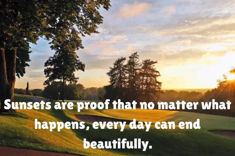 sunsets are proof that no matter what happens, every day can end beautifully. 
