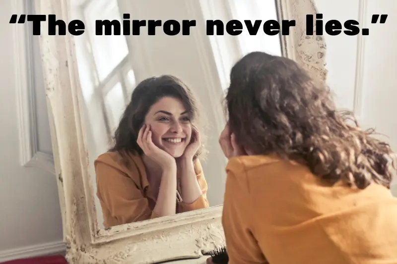 “the mirror never lies.”