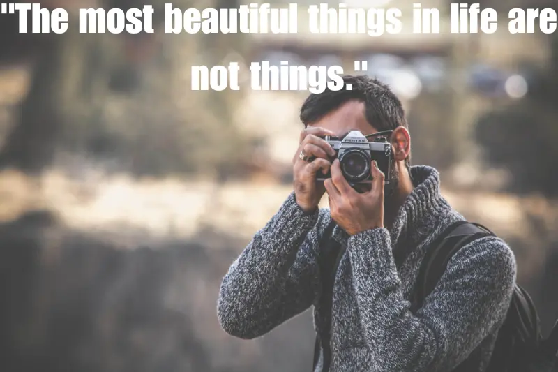 the most beautiful things in life are not things.