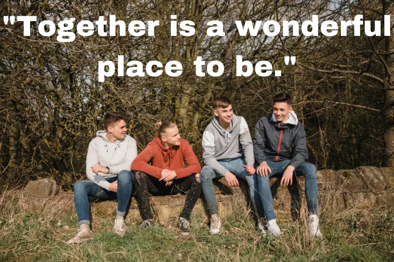 together is a wonderful place to be.