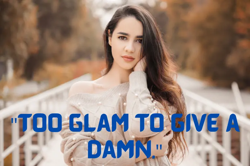 too glam to give a damn.