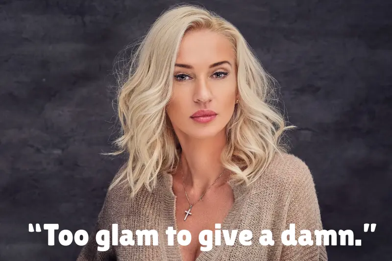 “too glam to give a damn.”