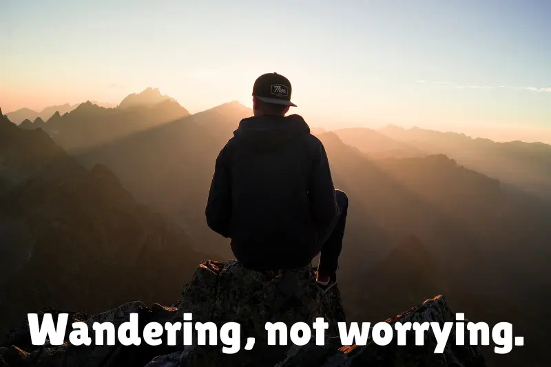 wandering, not worrying. 