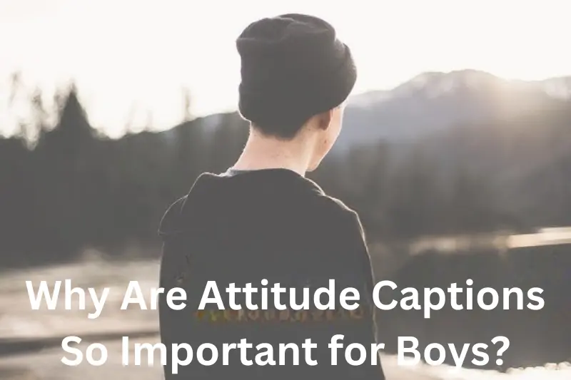 why are attitude captions so important for boys