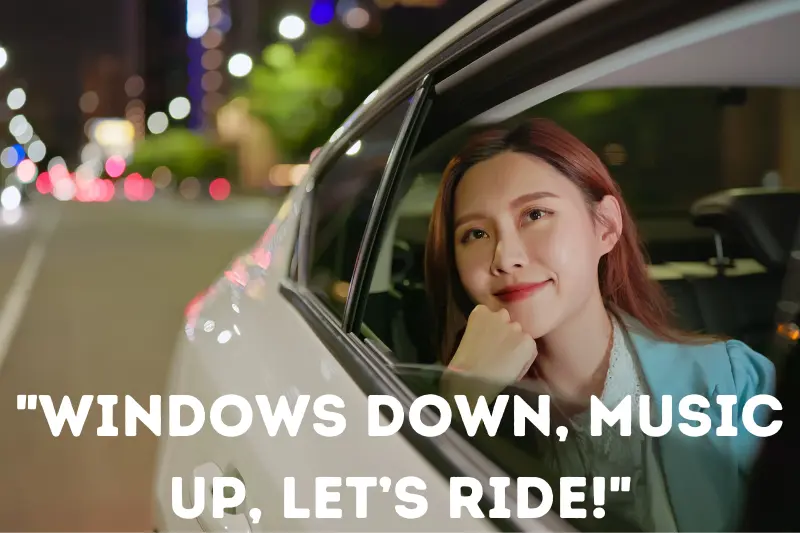 windows down, music up, let’s ride!