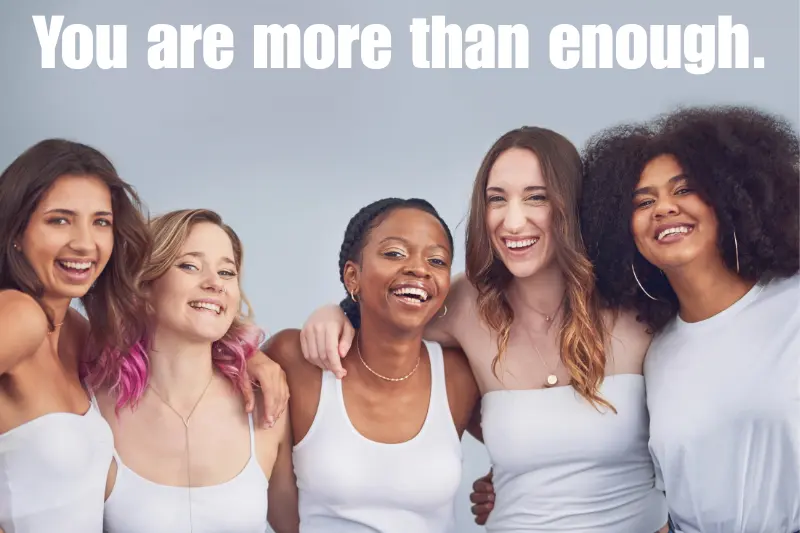 you are more than enough. 