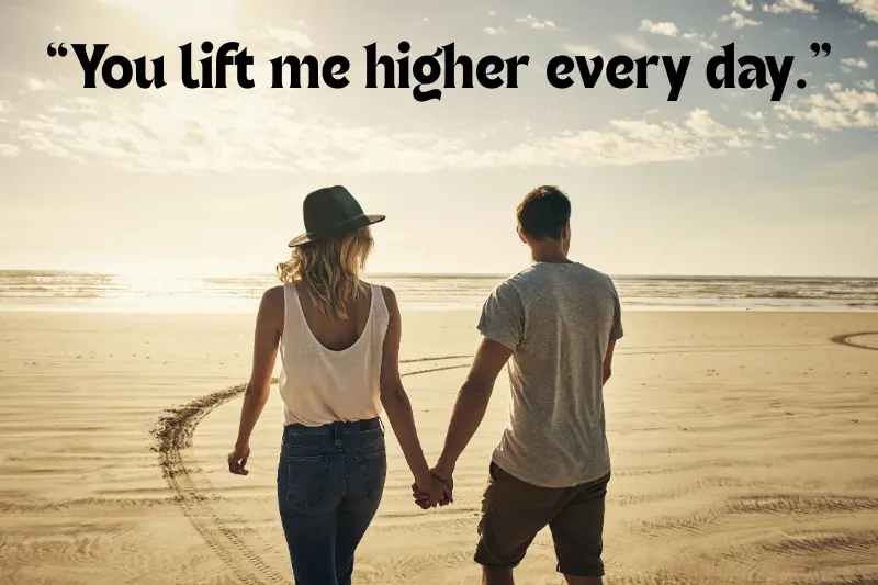 “you lift me higher every day.” 