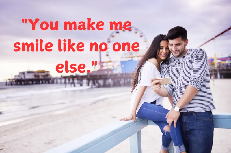 you make me smile like no one else.