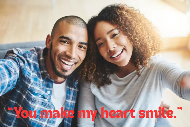 “you make my heart smile.” 